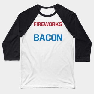 Fireworks Freedom Bacon - Fourth of July Baseball T-Shirt